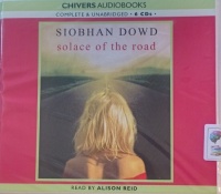 Solace of the Road written by Siobhan Dowd performed by Alison Reid on Audio CD (Unabridged)